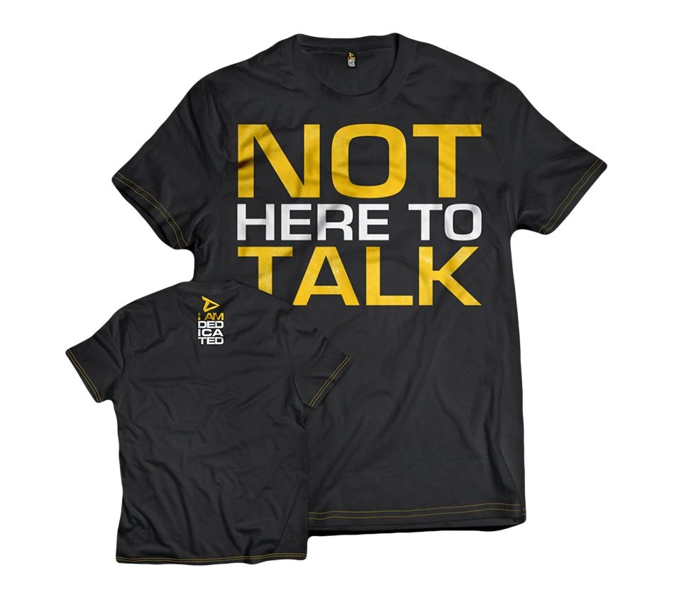 Dedicated T-Shirt Not here to talk
